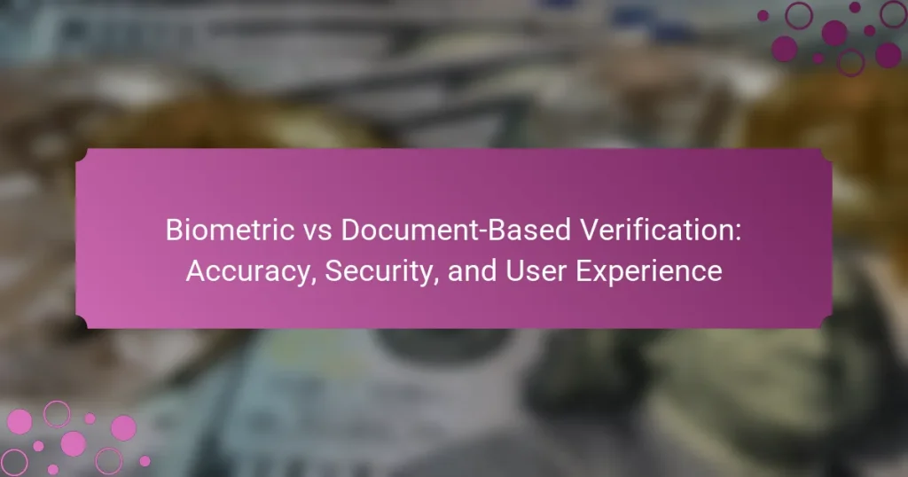 Biometric vs Document-Based Verification: Accuracy, Security, and User Experience