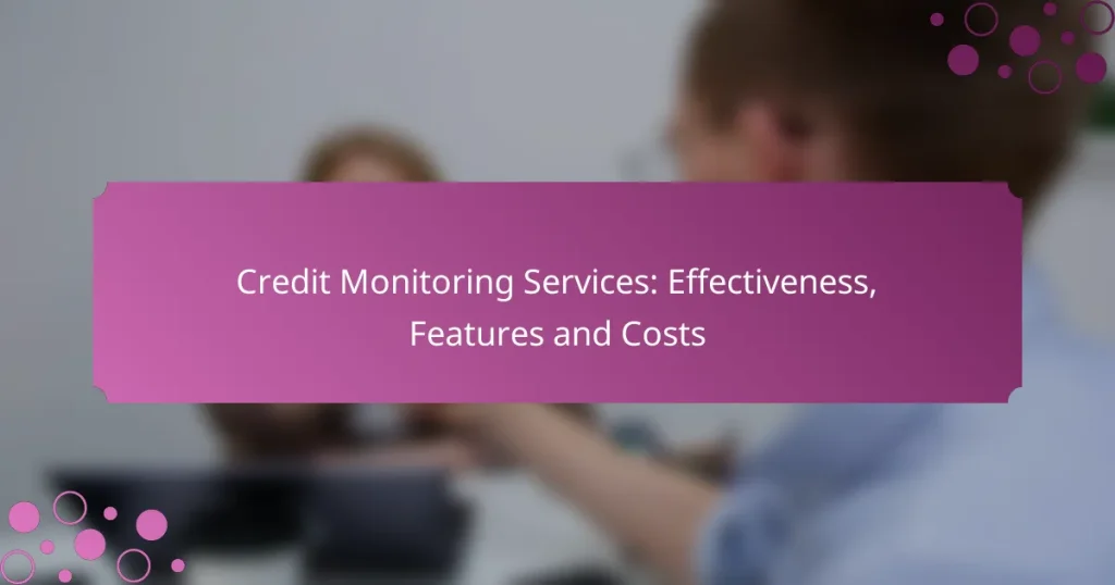 Credit Monitoring Services: Effectiveness, Features and Costs