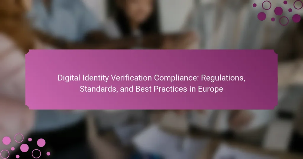 Digital Identity Verification Compliance: Regulations, Standards, and Best Practices in Europe