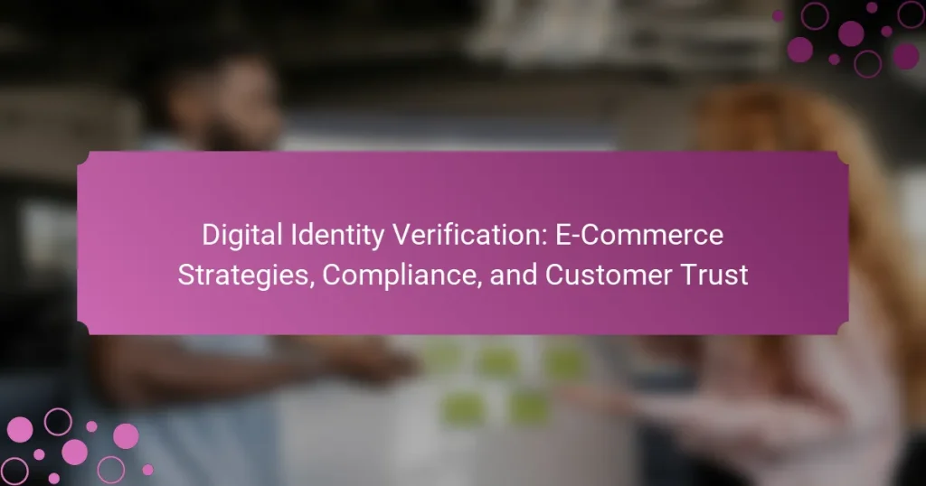 Digital Identity Verification: E-Commerce Strategies, Compliance, and Customer Trust