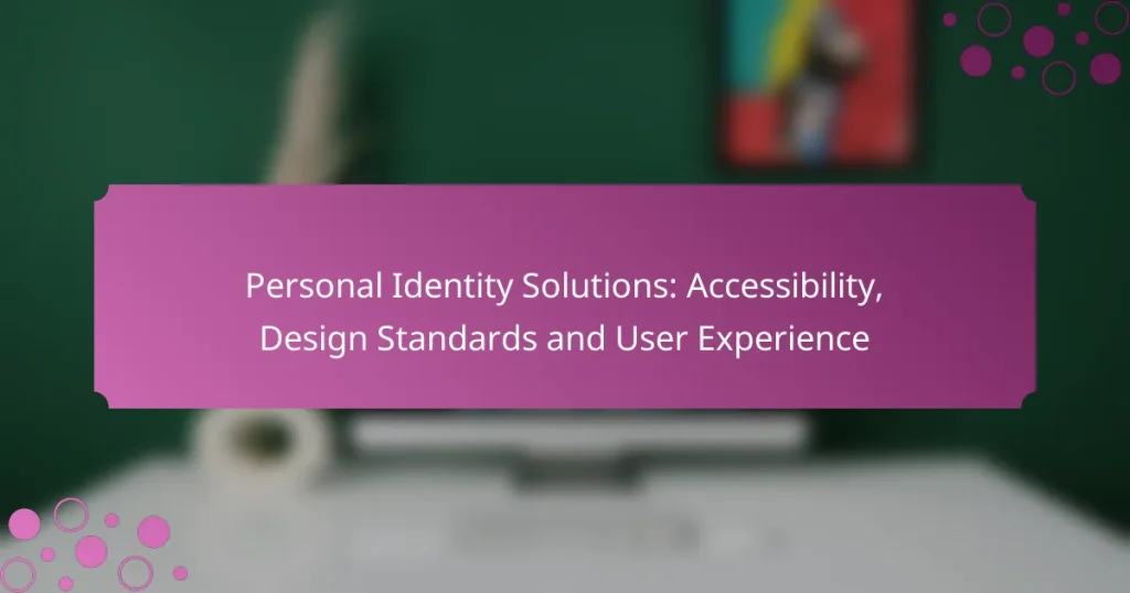 Personal Identity Solutions: Accessibility, Design Standards and User Experience