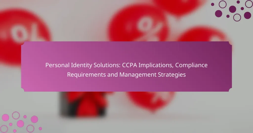 Personal Identity Solutions: CCPA Implications, Compliance Requirements and Management Strategies