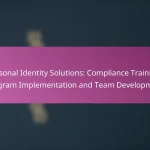 Personal Identity Solutions: Compliance Training, Program Implementation and Team Development