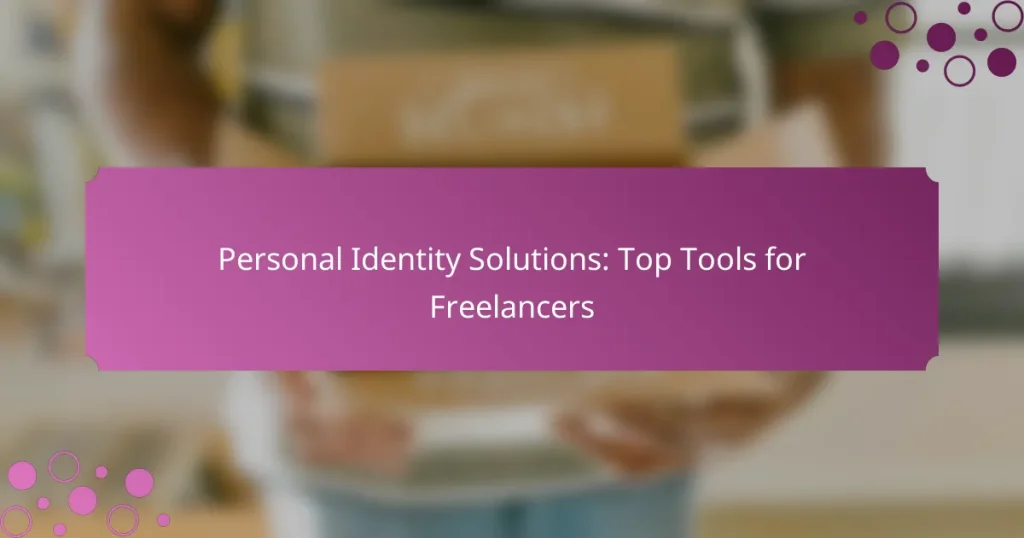 Personal Identity Solutions: Top Tools for Freelancers