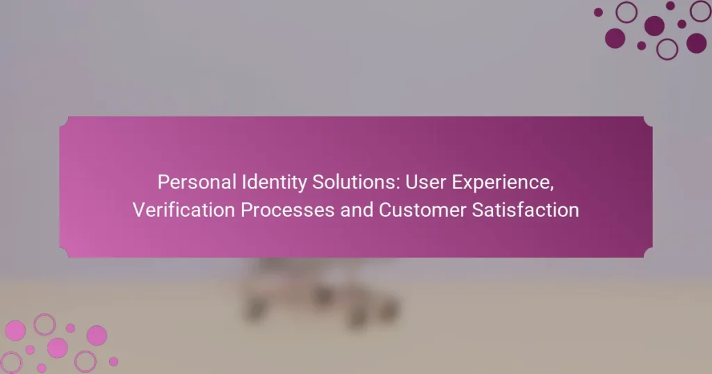 Personal Identity Solutions: User Experience, Verification Processes and Customer Satisfaction