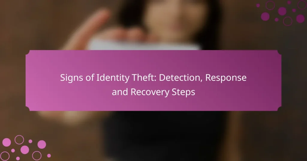 Signs of Identity Theft: Detection, Response and Recovery Steps