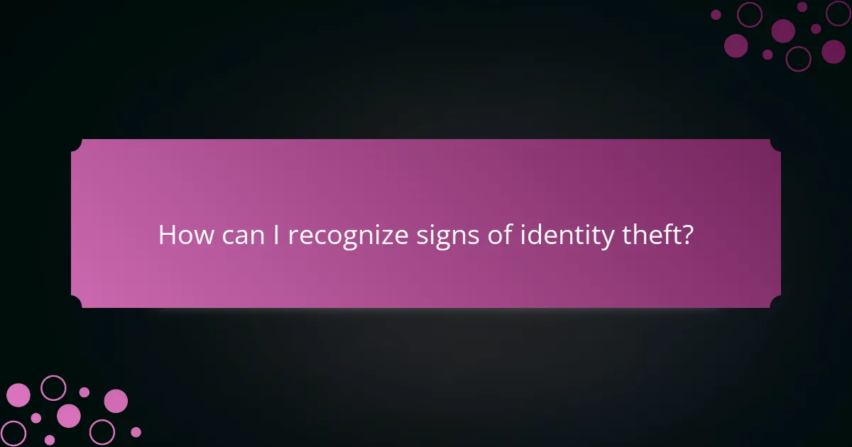 How can I recognize signs of identity theft?
