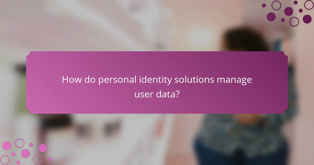 How do personal identity solutions manage user data?