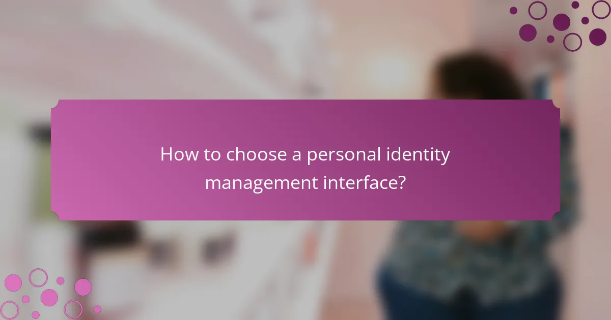 How to choose a personal identity management interface?