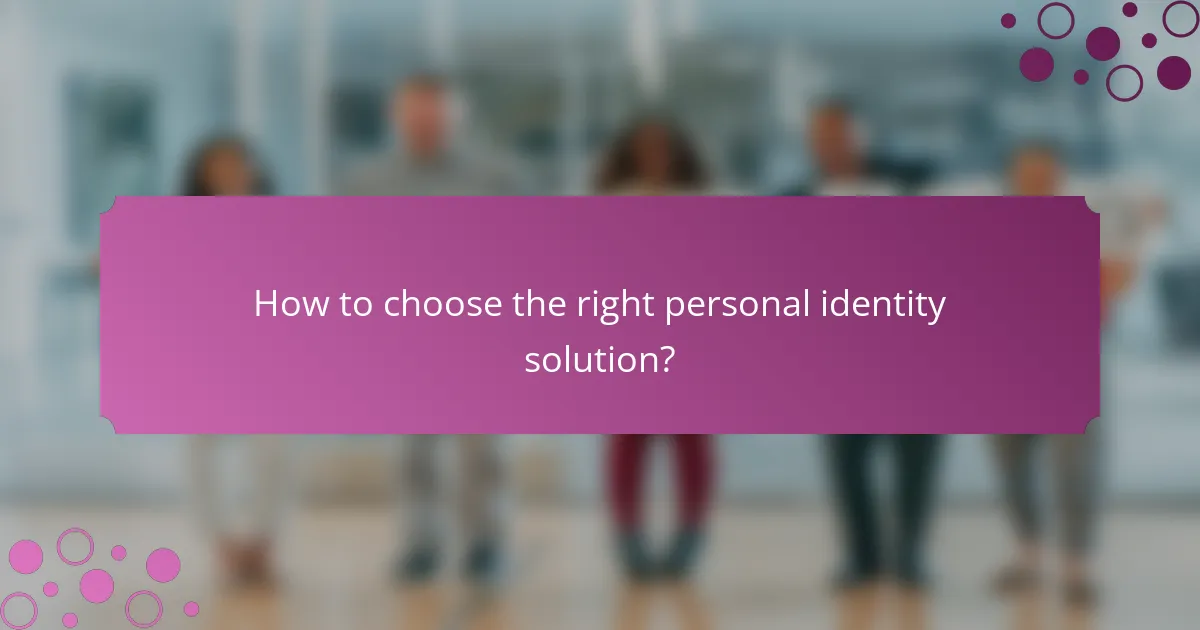 How to choose the right personal identity solution?