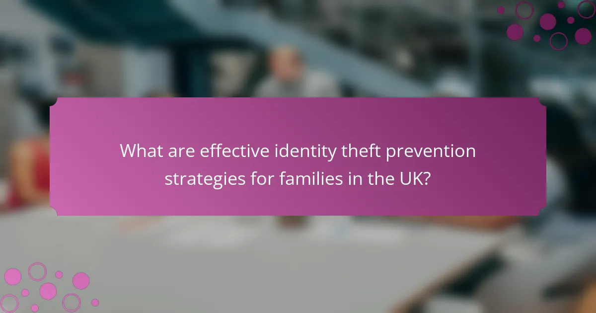What are effective identity theft prevention strategies for families in the UK?