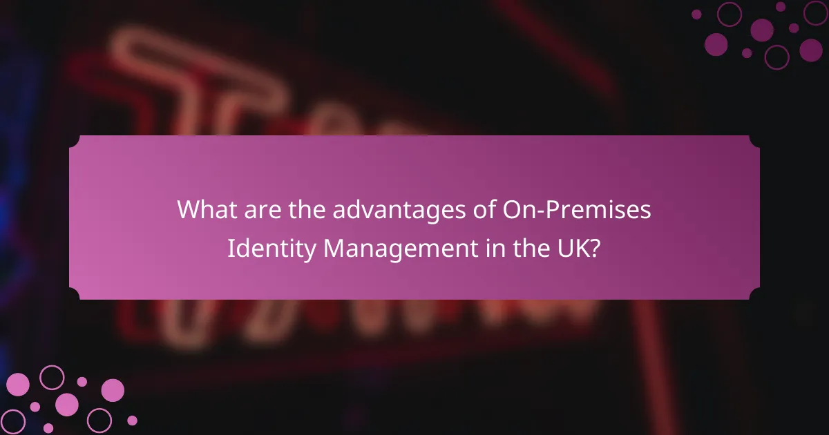 What are the advantages of On-Premises Identity Management in the UK?