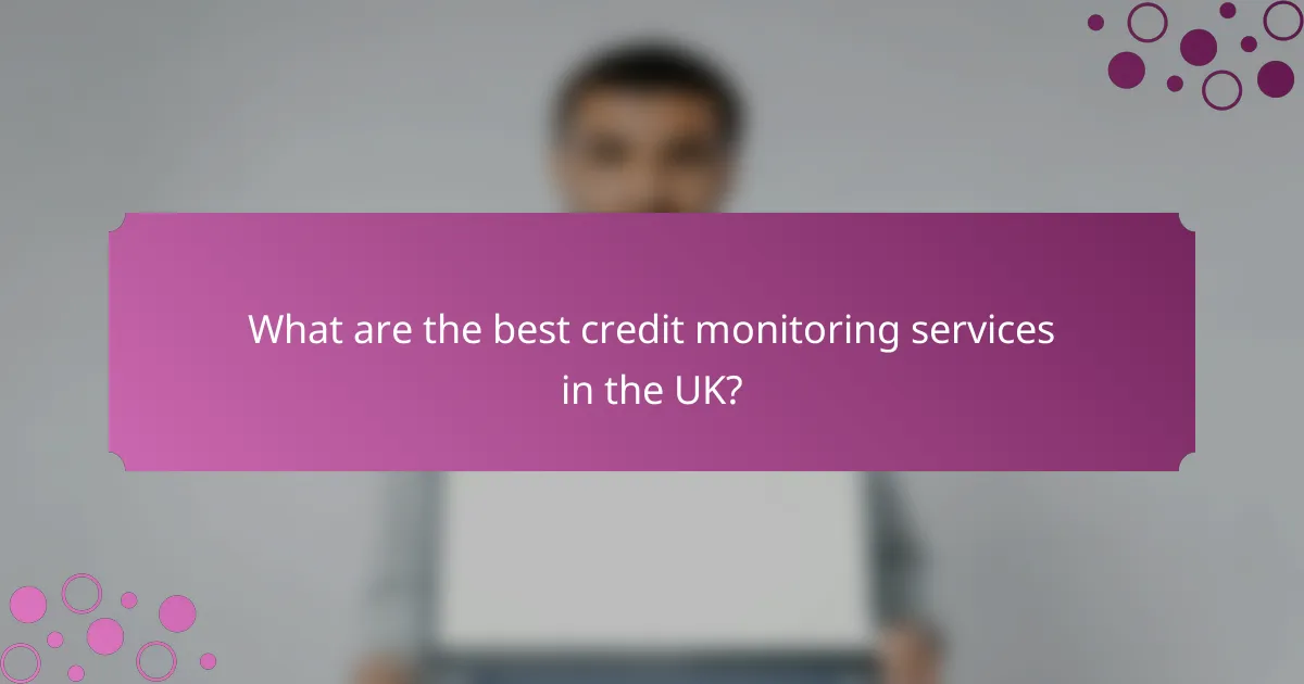 What are the best credit monitoring services in the UK?