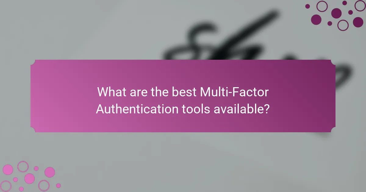 What are the best Multi-Factor Authentication tools available?