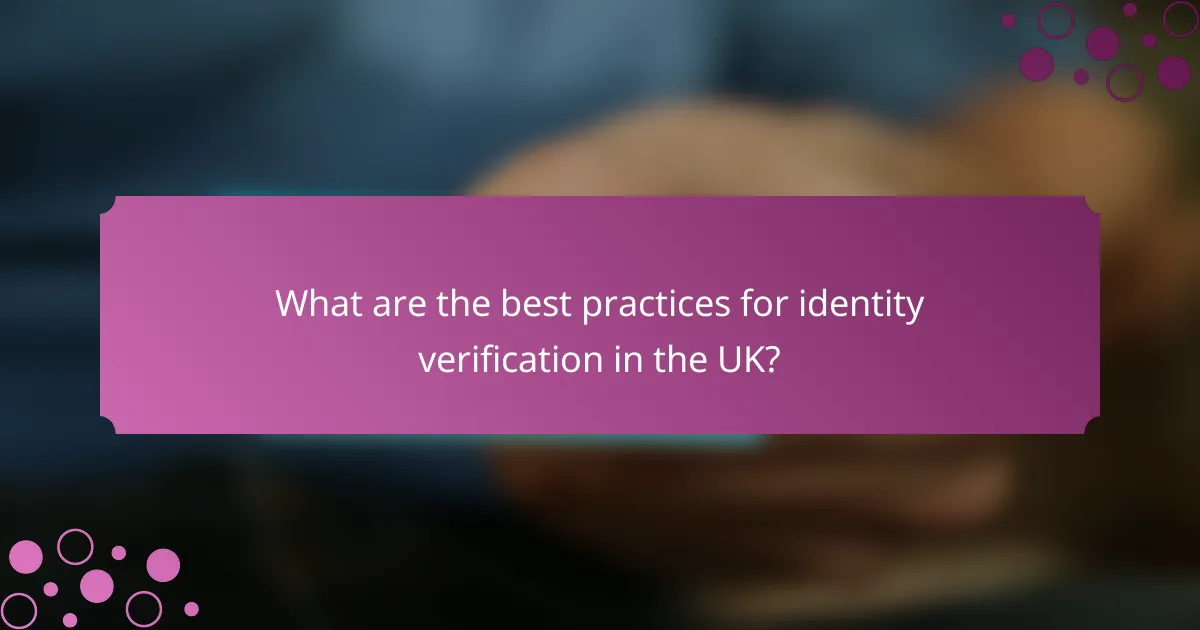 What are the best practices for identity verification in the UK?
