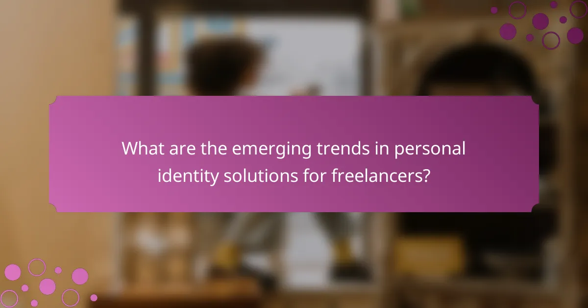 What are the emerging trends in personal identity solutions for freelancers?