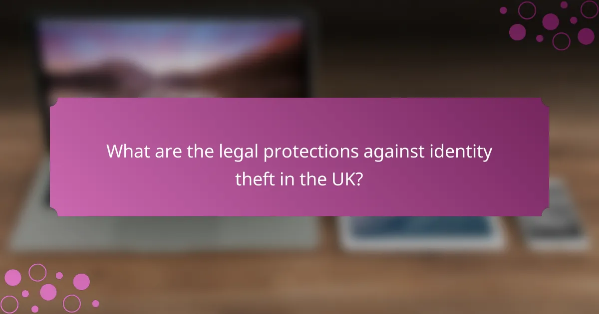 What are the legal protections against identity theft in the UK?
