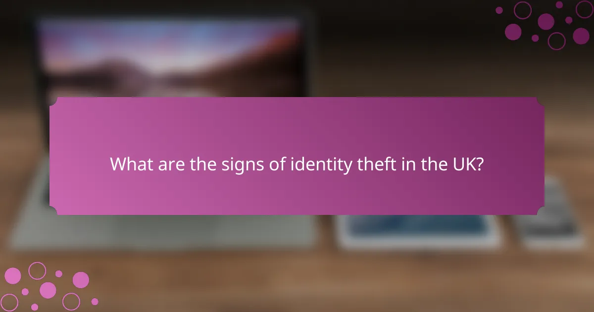 What are the signs of identity theft in the UK?