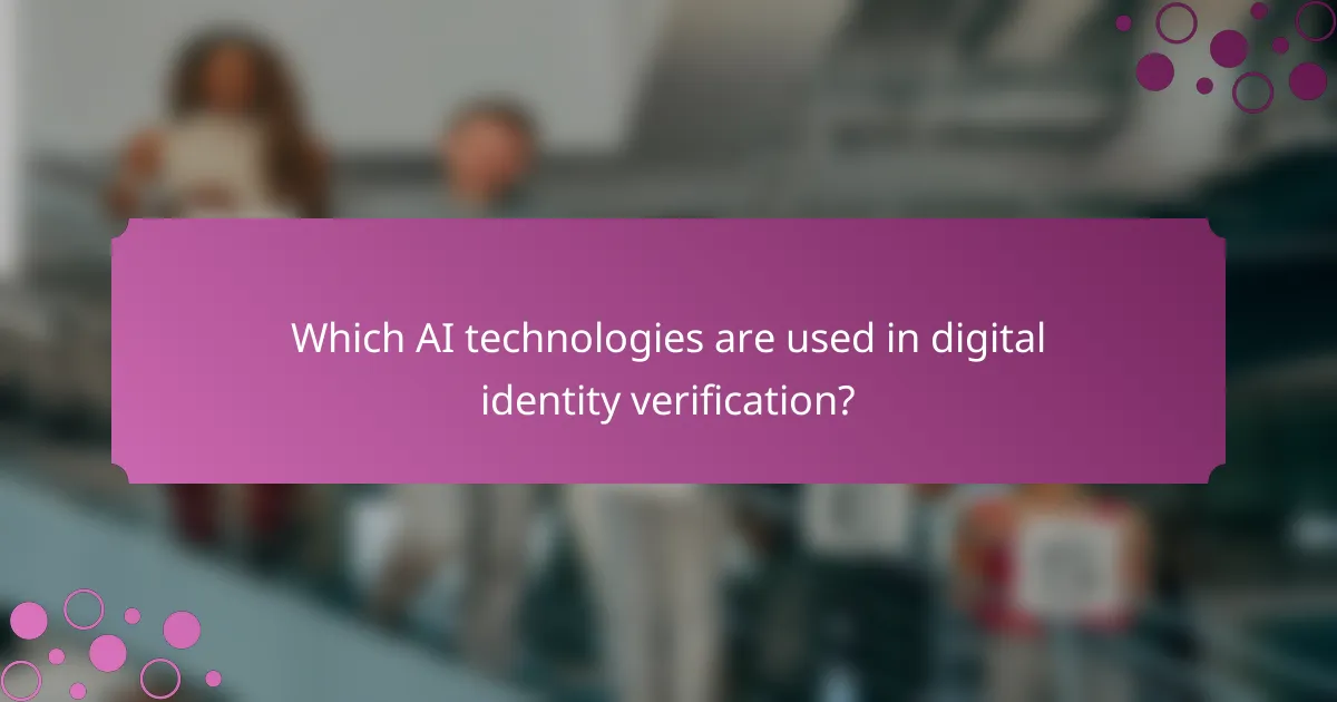Which AI technologies are used in digital identity verification?